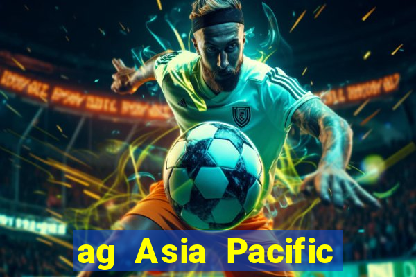 ag Asia Pacific giải trí