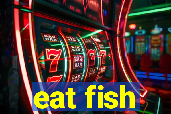 eat fish