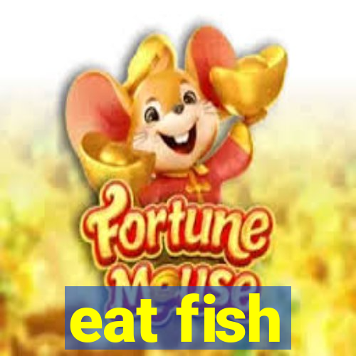 eat fish