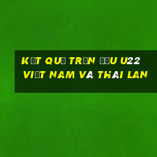 kết quả trận đấu u22 việt nam và thái lan