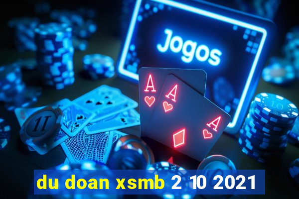 du doan xsmb 2 10 2021