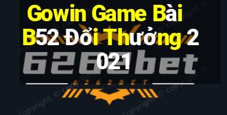 Gowin Game Bài B52 Đổi Thưởng 2021