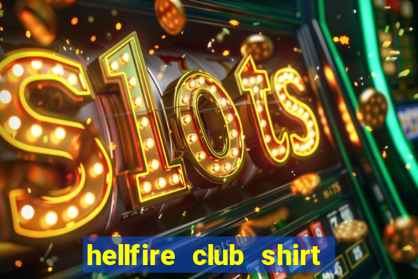 hellfire club shirt hot topic