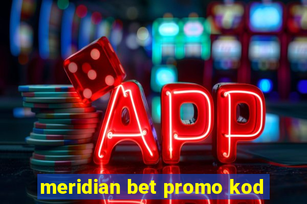 meridian bet promo kod