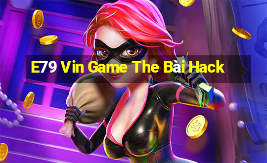 E79 Vin Game The Bài Hack