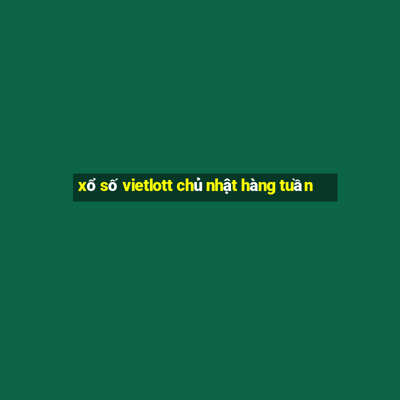 xổ số vietlott chủ nhật hàng tuần