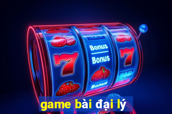 game bài đại lý