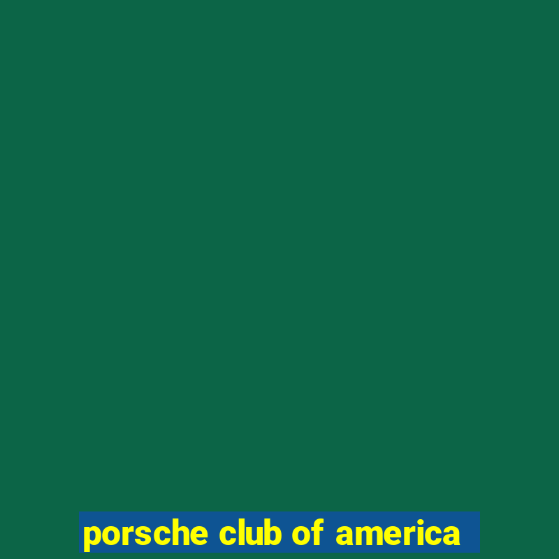 porsche club of america