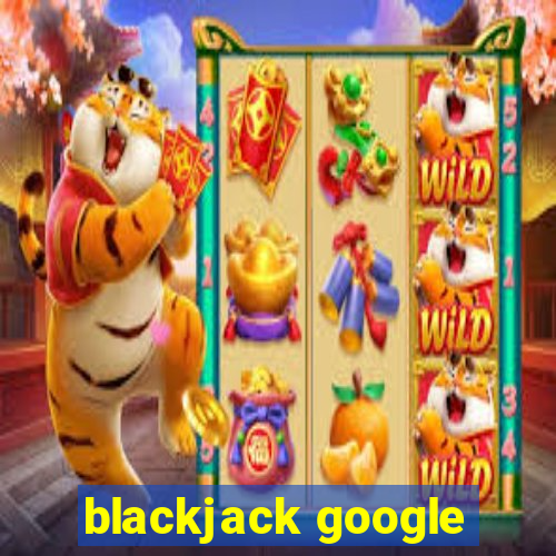 blackjack google