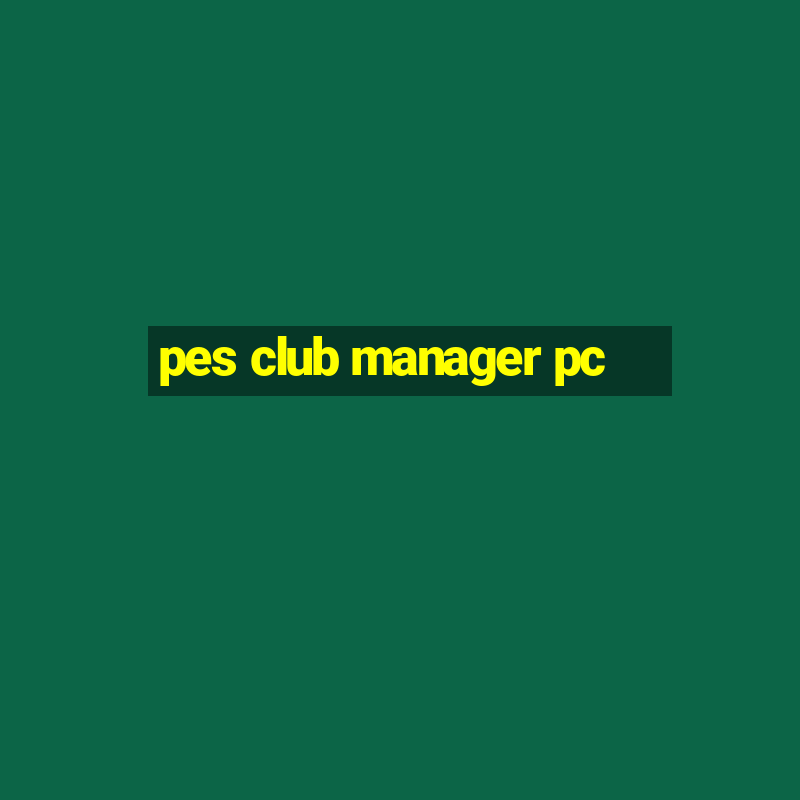 pes club manager pc