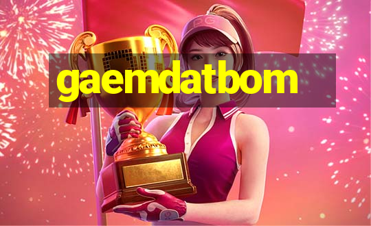 gaemdatbom