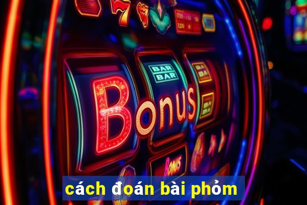 cách đoán bài phỏm