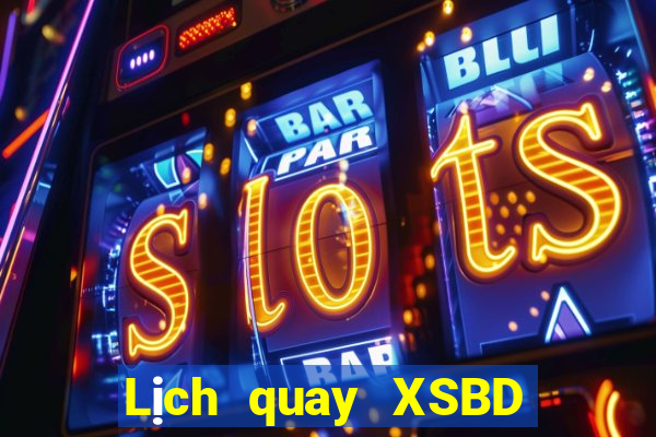 Lịch quay XSBD ngày 5