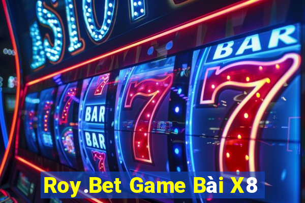 Roy.Bet Game Bài X8