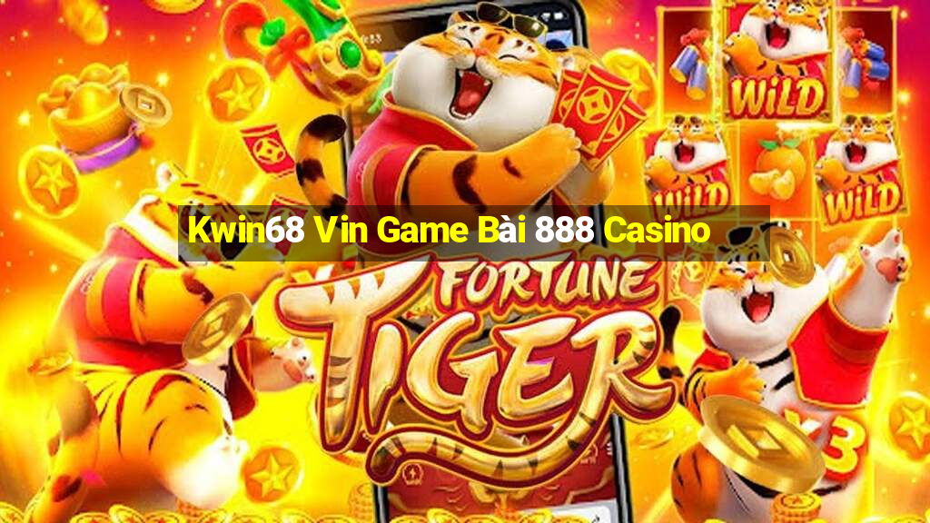 Kwin68 Vin Game Bài 888 Casino