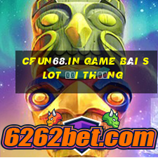 Cfun68.In Game Bài Slot Đổi Thưởng