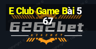 E Club Game Bài 567