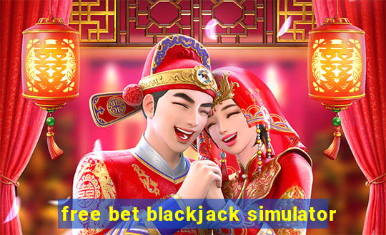 free bet blackjack simulator