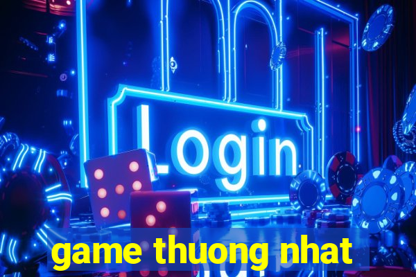 game thuong nhat