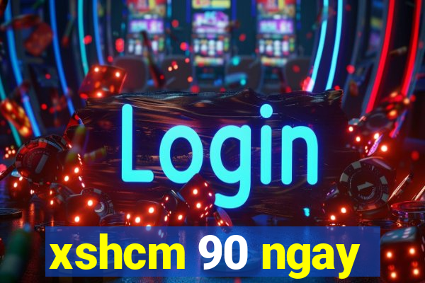 xshcm 90 ngay