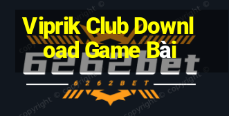 Viprik Club Download Game Bài