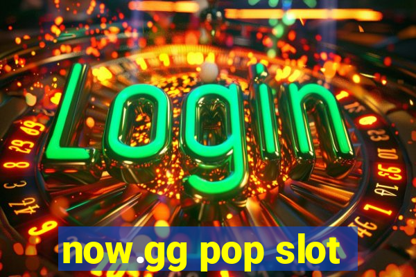 now.gg pop slot