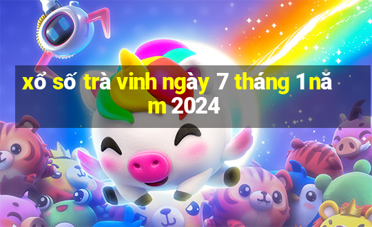 xổ số trà vinh ngày 7 tháng 1 năm 2024