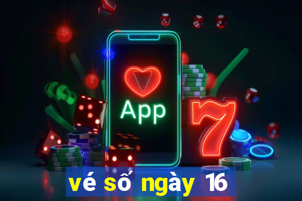 vé số ngày 16