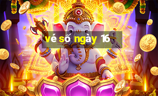 vé số ngày 16