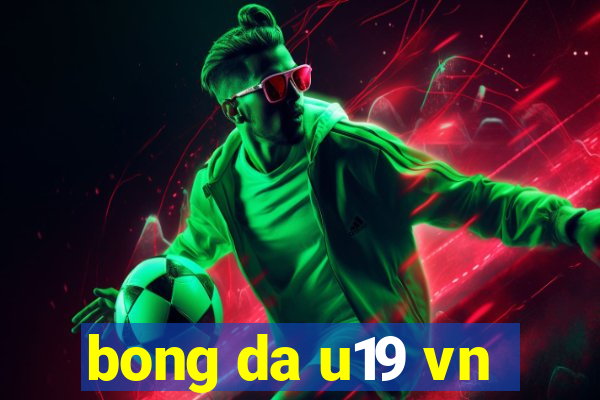 bong da u19 vn