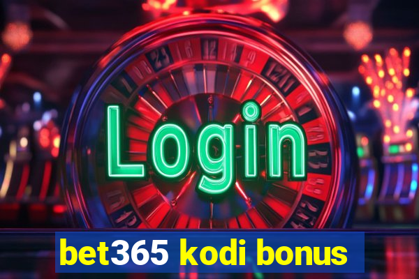 bet365 kodi bonus