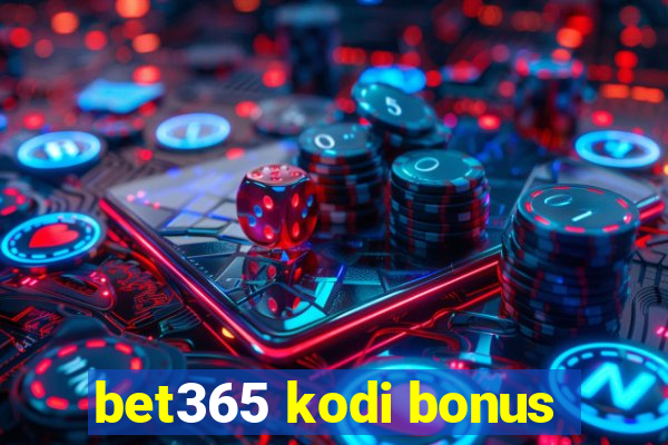 bet365 kodi bonus