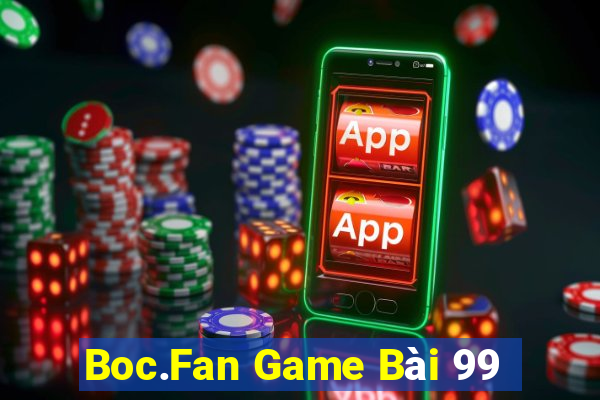 Boc.Fan Game Bài 99