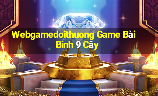 Webgamedoithuong Game Bài Binh 9 Cây