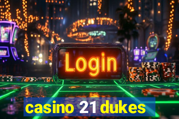 casino 21 dukes