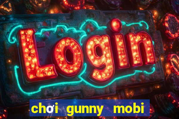 chơi gunny mobi trên máy tính