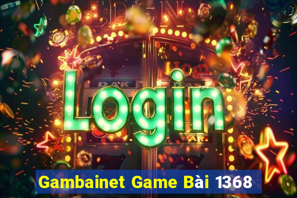 Gambainet Game Bài 1368