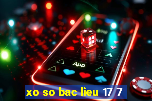 xo so bac lieu 17 7