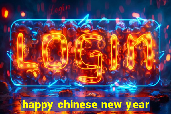 happy chinese new year