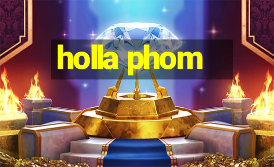 holla phom