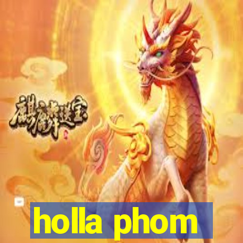 holla phom