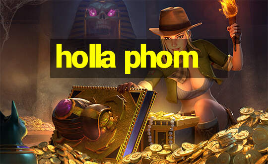 holla phom