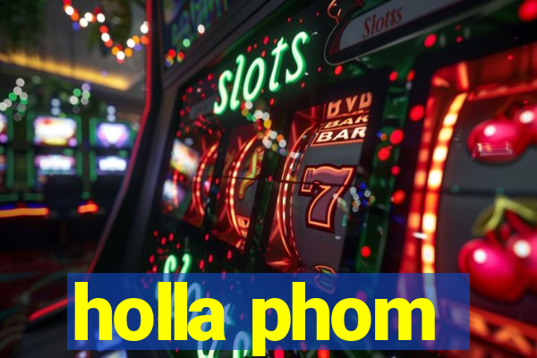 holla phom