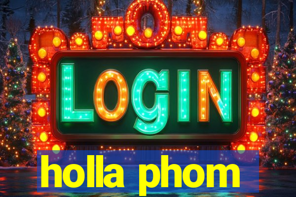 holla phom