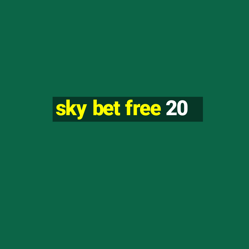 sky bet free 20