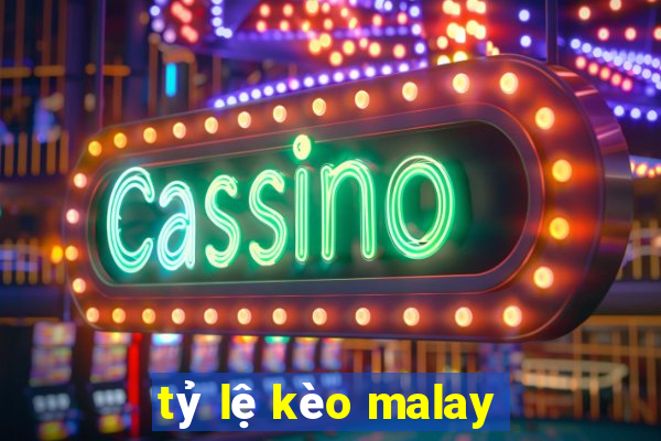 tỷ lệ kèo malay