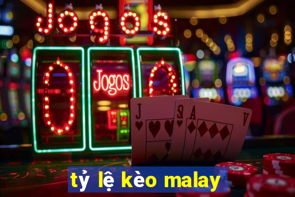 tỷ lệ kèo malay