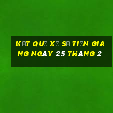 kết quả xổ số tiền giang ngày 25 tháng 2