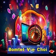 Bomtet Vin Choi Game Đánh Bài