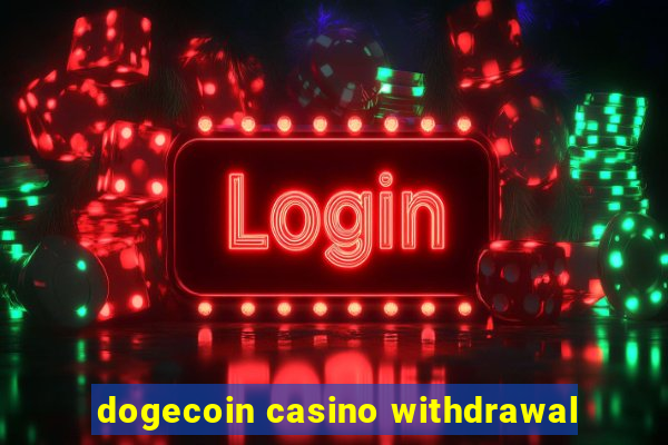 dogecoin casino withdrawal